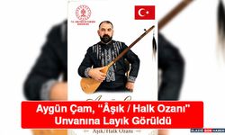 Aygün Çam, “Âşık / Halk Ozanı" Unvanına Layık Görüldü