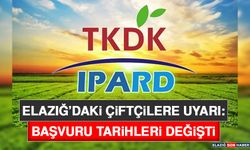 Elazığ’daki Çiftçilere Uyarı: Başvuru Tarihleri Değişti