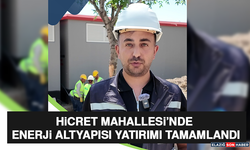 Hicret Mahallesi’nde Enerji Altyapısı Yatırımı Tamamlandı