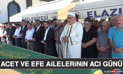 Acet ve Efe Ailelerinin Acı Günü