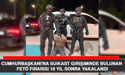 Cumhurbaşkanı'na Suikast Girişiminde Bulunan FETÖ Firarisi 10 Yıl Sonra Yakalandı