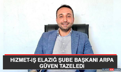 Hizmet-İş Elazığ Şube Başkanı Arpa Güven Tazeledi