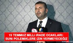 15 Temmuz Milli İrade Ocakları: Suni Polemiklere İzin Vermeyeceğiz