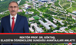 Rektör Prof. Dr. Göktaş, Elazığ'ın Öğrencilere Sunduğu Avantajları Anlattı