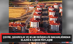 Çevre, Şehircilik ve İklim Değişikliği Bakanlığından Elazığ’a ilişkin paylaşım
