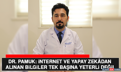 Dr. Pamuk: İnternet ve Yapay Zekâdan Alınan Bilgiler Tek Başına Yeterli Değil