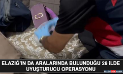 Elazığ’ın da Aralarında Bulunduğu 28 İlde Uyuşturucu Operasyonu