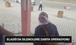 Elazığ’da Dilencilere Zabıta Operasyonu