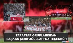 Taraftar Gruplarından Başkan Şerifoğulları’na Teşekkür