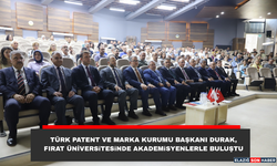 Fırat Patent ve Marka Kurumu Başkanı Durak, Fırat Üniversitesinde Akademisyenlerle Buluştu