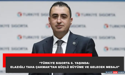 “Türkiye Sigorta 6. Yaşında: Elazığlı Taha Çakmak’tan Güçlü Büyüme ve Gelecek Mesajı”