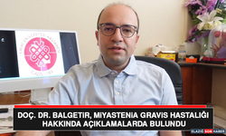 Doç. Dr. Ferhat Balgetir, Miyastenia Gravis Hastalığı Hakkında Açıklamalarda Bulundu