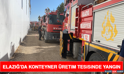 Elazığ'da Konteyner Üretim Tesisinde Yangın