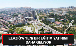 Elazığ’a Yeni Bir Eğitim Yatırımı Daha Geliyor