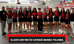 Elazığ GSK’nın Öz Kaynağı Manisa Yolunda