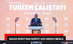 Bakan Ersoy’dan Harput İçin UNESCO Mesajı