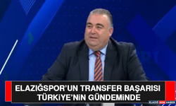 Elazığspor’un Transfer Başarısı Türkiye’nin Gündeminde