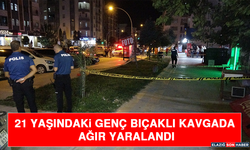21 Yaşındaki Genç Bıçaklı Kavgada Ağır Yaralandı