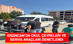 Erzincan’da Okul Çevreleri ve Servis Araçları Denetlendi
