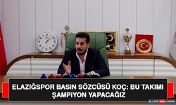 Elazığspor Basın Sözcüsü Koç: Bu Takımı Şampiyon Yapacağız