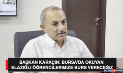 Başkan Karaçin: Bursa’da Okuyan Elazığlı Öğrencilerimize Burs Vereceğiz