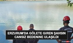 Erzurum'da Gölete Giren Şahsın Cansız Bedenine Ulaşıldı