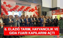 6. Elazığ Tarım, Hayvancılık ve Gıda Fuarı Kapılarını Açtı