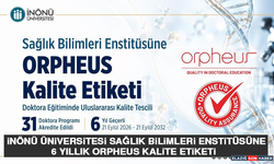 İnönü Üniversitesi Sağlık Bilimleri Enstitüsüne 6 Yıllık Orpheus Kalite Etiketi