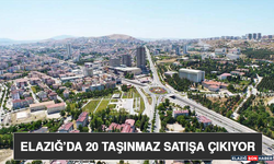 Elazığ’da 20 Taşınmaz Satışa Çıkıyor