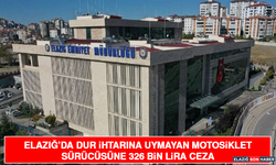 Elazığ’da Dur İhtarına Uymayan Motosiklet Sürücüsüne 326 Bin Lira Ceza