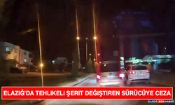 Elazığ'da Tehlikeli Şerit Değiştiren Sürücüye Ceza