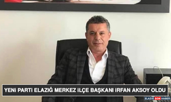 Yeni Parti Elazığ Merkez İlçe Başkanı İrfan Aksoy Oldu