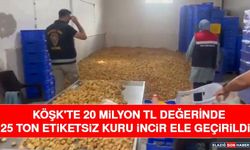 Köşk'te 20 Milyon TL Değerinde 25 Ton Etiketsiz Kuru İncir Ele Geçirildi