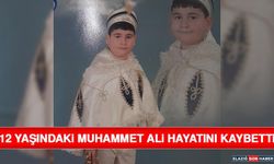 12 Yaşındaki Muhammet Ali Hayatını Kaybetti