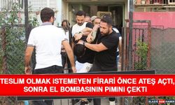 Teslim Olmak İstemeyen Firari Önce Ateş Açtı, Sonra El Bombasının Pimini Çekti