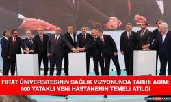 Fırat Üniversitesinin Sağlık Vizyonunda Tarihi Adım: 800 Yataklı Yeni Hastanenin Temeli Atıldı