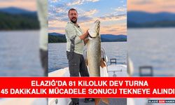 Elazığ'da 81 Kiloluk Dev Turna 45 Dakikalık Mücadele Sonucu Tekneye Alındı