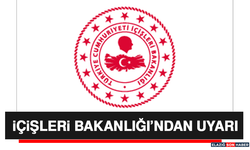 İçişleri Bakanlığı’ndan Uyarı