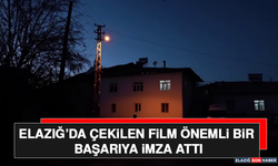 Elazığ’da Çekilen Film Önemli Bir Başarıya İmza Attı