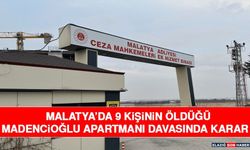 Malatya’da 9 Kişinin Öldüğü Madencioğlu Apartmanı Davasında Karar
