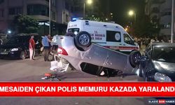 Mesaiden Çıkan Polis Memuru Kazada Yaralandı