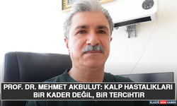 Prof. Dr. Mehmet Akbulut: “Kalp Hastalıkları Bir Kader Değil, Bir Tercihtir”