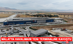Malatya Havalimanı Yeni Terminaline Kavuştu