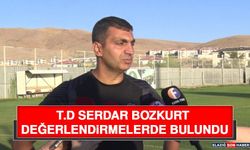 T.D Serdar Bozkurt Değerlendirmelerde Bulundu