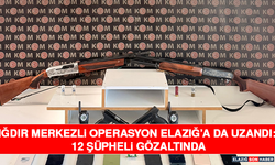 Iğdır Merkezli Operasyon Elazığ’a da Uzandı: 12 Şüpheli Gözaltında