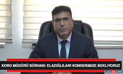 Koro Müdürü Bürhan: Elazığlıları Konserimize Bekliyoruz