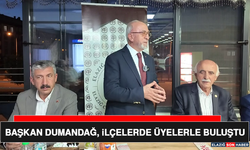 Başkan Dumandağ, İlçelerde Üyelerle Buluştu