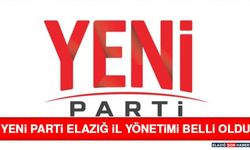 YENİ Parti Elazığ İl Yönetimi Belli Oldu