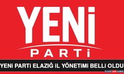 YENİ Parti Elazığ İl Yönetimi Belli Oldu