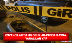 Kovancılar’da İki Grup Arasında Kavga: Yaralılar Var